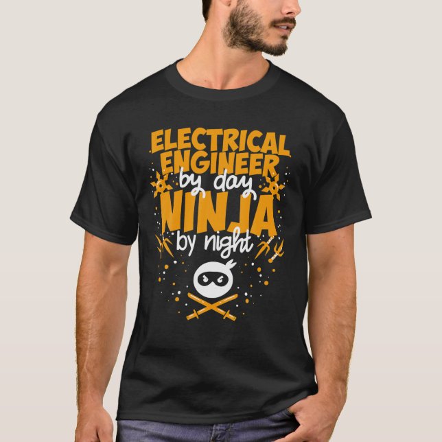Electrical Engineer By Day Ninja By Night - Best E T-Shirt (Front)