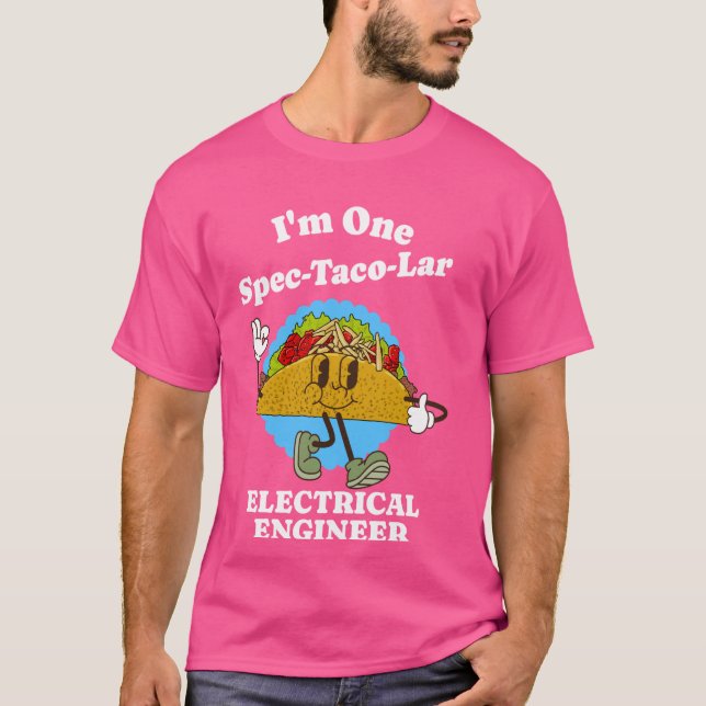 Electrical Engineer Funny Taco Electrician Quote T-Shirt (Front)