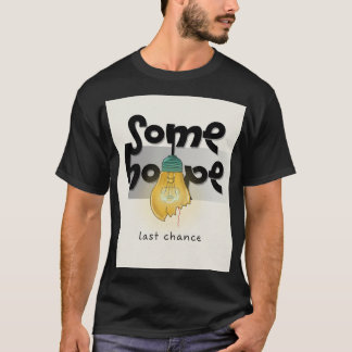 Electrical Engineer Hope: Last Chance Light Glow   T-Shirt