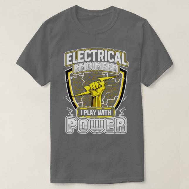 Electrical Engineer I Play With Power T-Shirt (Design Front)