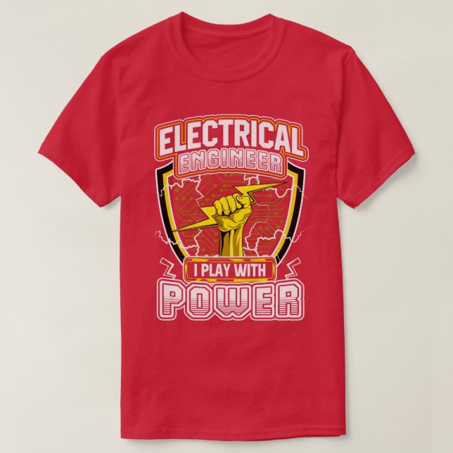 Electrical Engineer I Play With Power T-Shirt (Design Front)