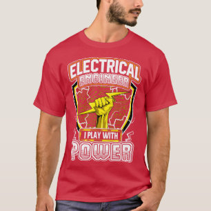 Electrical Engineer I Play With Power T-Shirt