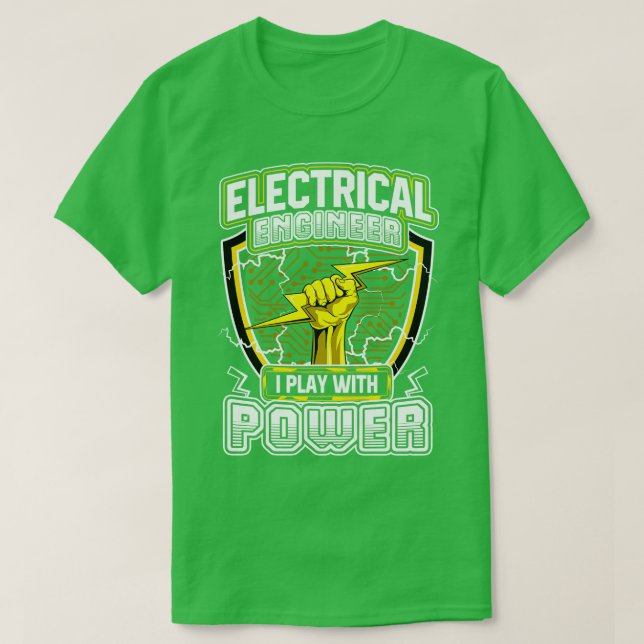 Electrical Engineer I Play With Power T-Shirt (Design Front)