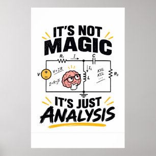Electrical Engineer It's Not Magic - Just Analysis Poster