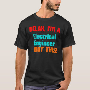 Electrical Engineer Relax I'll Get This Job Title T-Shirt