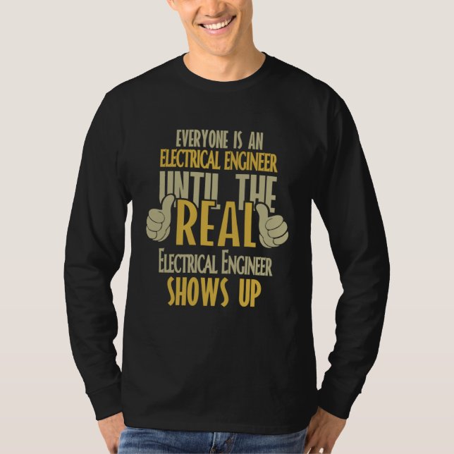 Electrical Engineer Until The Real One Shows Up T-Shirt (Front)