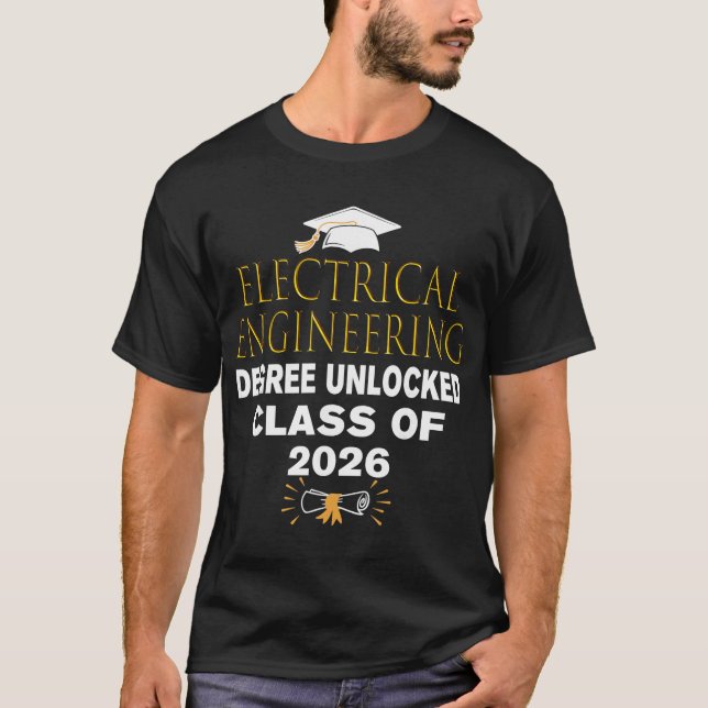 Electrical Engineering Degree Unlocked Cl Of 2026  T-Shirt (Front)