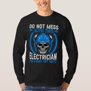 Electrical Worker Don't Mess with This Electrici T-Shirt