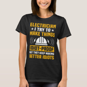 Electricial Engineer I Try To Make Things Electric T-Shirt