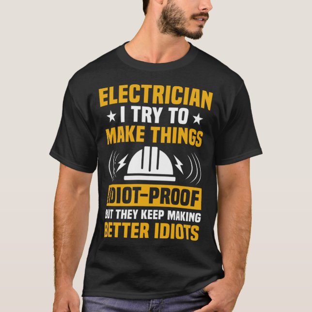 Electricial Engineer I Try To Make Things Electric T-Shirt (Front)