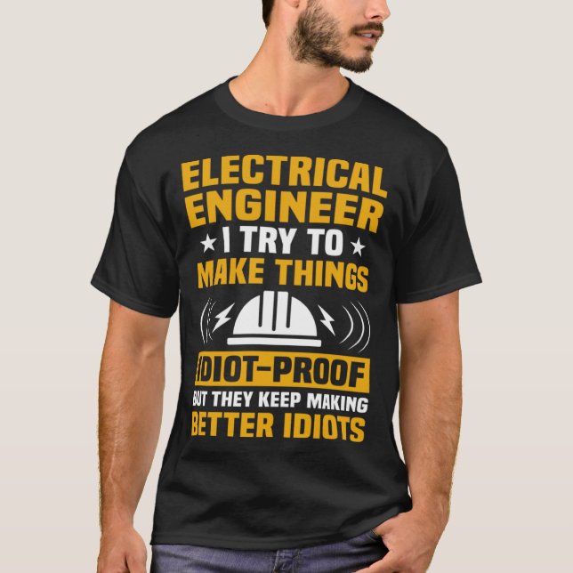 Electricial Engineer I Try To Make Things Electric T-Shirt (Front)