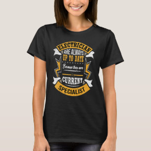 Electrician Are Always Up To Date Electrician T-Shirt