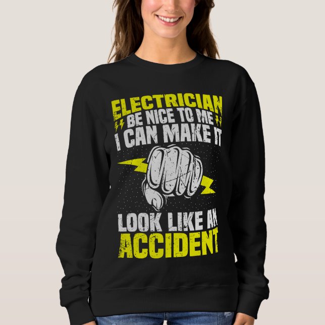 Electrician Be Nice To Me  Electrical Engineer Lin Sweatshirt (Front)