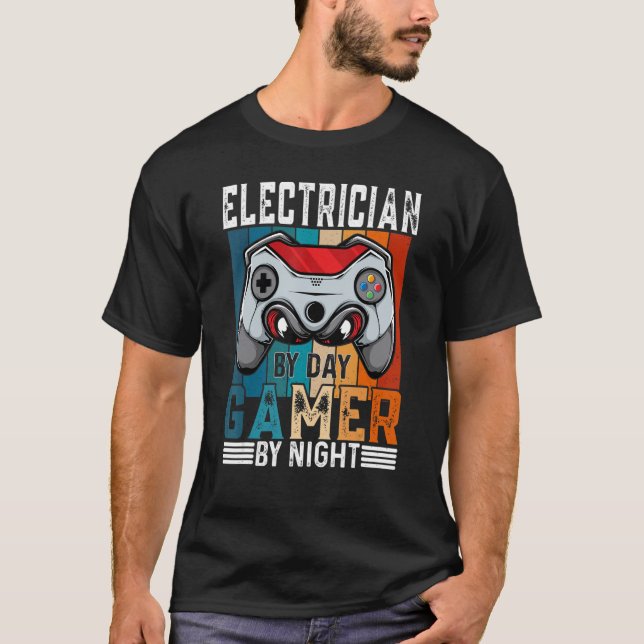 ELECTRICIAN By Day Gamer By Night Meme For Gamers T-Shirt (Front)