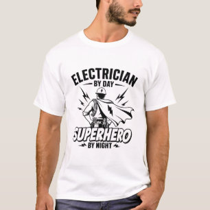 Electrician By Day Superhero By Night T-Shirt