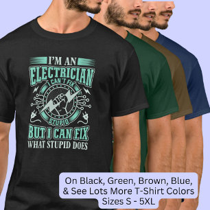 Electrician Can't Fix Stupid But Can Fix What Does T-Shirt
