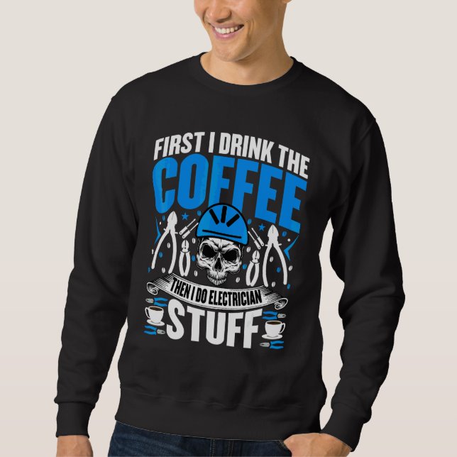 Electrician   Coffee  Electrical Worker Sweatshirt (Front)