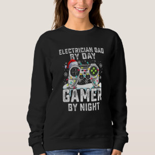 Electrician Dad By Day Gamer By Night Christmas Te Sweatshirt