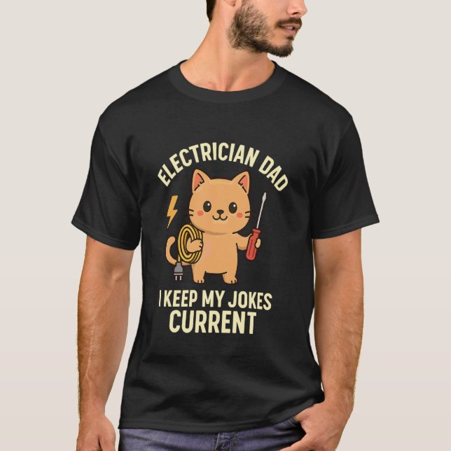 Electrician Dad Cat I Keep My Jokes Current T-Shirt (Front)