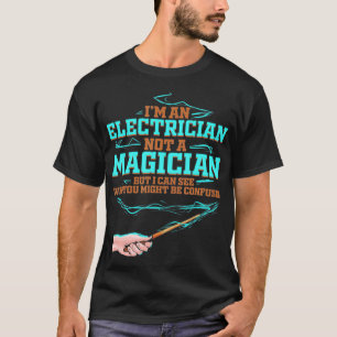 Electrician Funny for Electrical Magician Electric T-Shirt