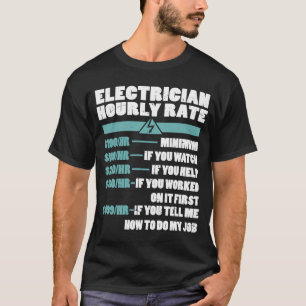 Electrician Hourly Rate  Electricity Electrician T-Shirt