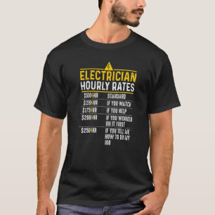 Electrician Hourly Rates Lineman For Electricians T-Shirt