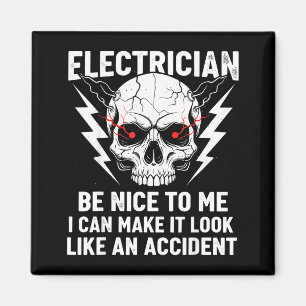 Electrician Humor Be Nice To Me Funny Electrician Magnet