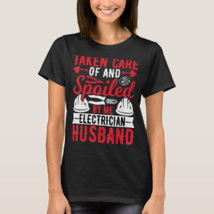 Electrician Husband Taken Care of by Me Electric T-Shirt