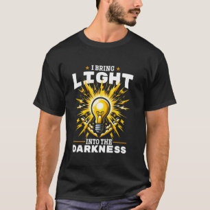 Electrician I bring light to the dark Pride and hu T-Shirt