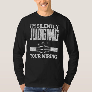 Electrician Im Silently Judging Your Wiring Graphi T-Shirt