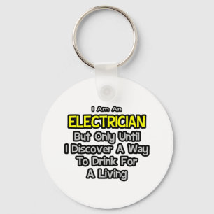 Electrician Joke .. Drink for a Living Key Ring