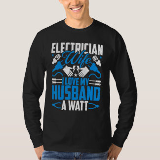 Electrician Lineman's Wife  I Love My Husband a Wa T-Shirt