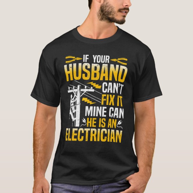 Electrician Linemans Wife  If Your Husband Canu201 T-Shirt (Front)
