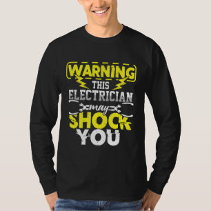 Electrician May Shock You Electricity Craftsman Li T-Shirt