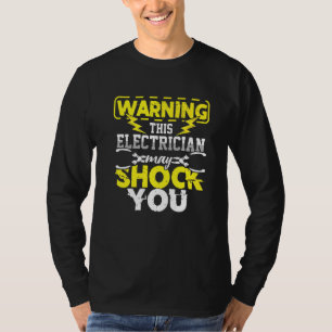 Electrician May Shock You Electricity Craftsman Li T-Shirt
