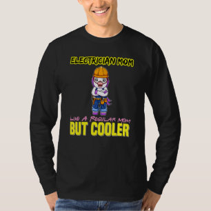 Electrician Mom Like A Regualr Mom But Cooler_4 T-Shirt