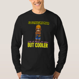 Electrician Mom Like A Regualr Mom But Cooler Prem T-Shirt