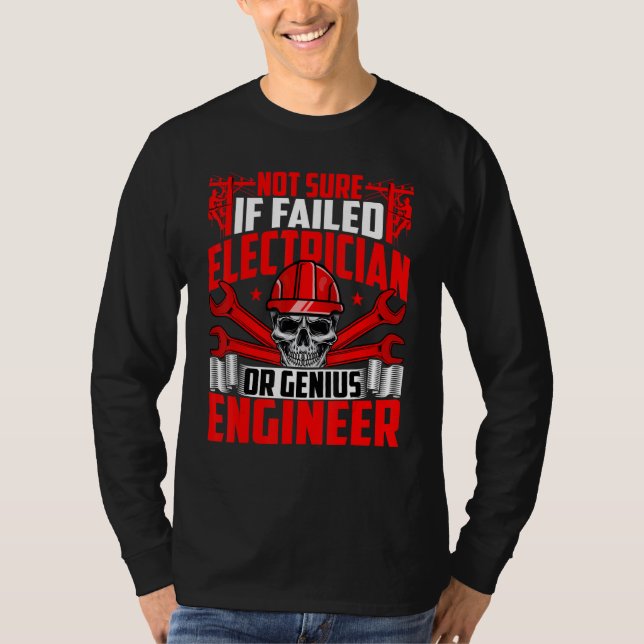 Electrician  Not Sure If Failed If Electrician Wir T-Shirt (Front)