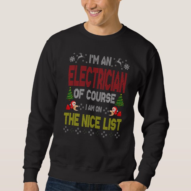 Electrician Of Course On The Nice List Ugly Christ Sweatshirt (Front)