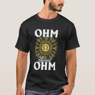 Electrician - Ohm Sweet Ohm Humourous Statement T-Shirt