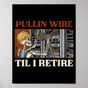 Electrician Pullin Wire Til Retire Skeleton Men Poster