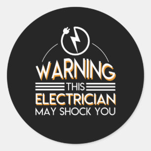 Electrician Shock You Funny Men Women Shirt Classic Round Sticker