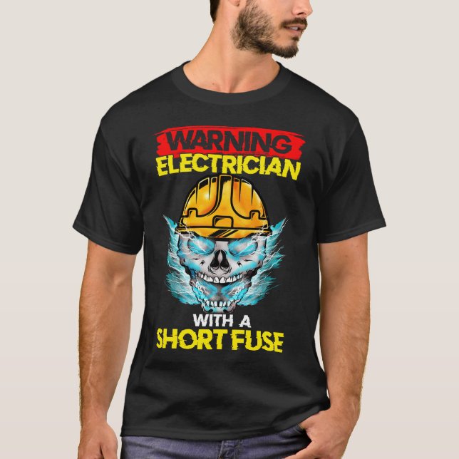 Electrician Short Fuse Electricians T-Shirt (Front)