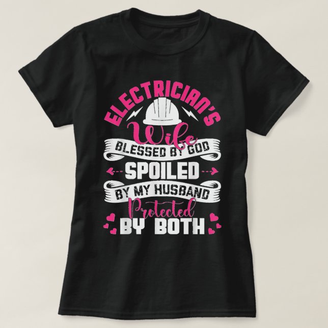 Electrician Wife  Blessed By God Spoiled By My Hus T-Shirt (Design Front)
