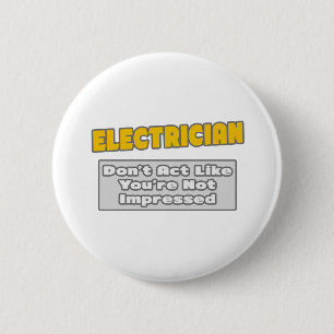 Electrician .. You're Impressed 6 Cm Round Badge