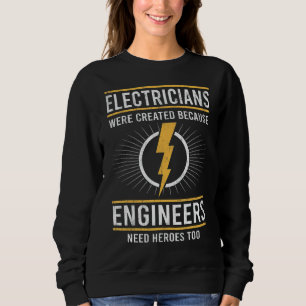 Electricians Are Heroes Of Engineers Lineman Sweatshirt