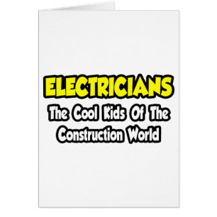 Electricians...Cool Kids of Construction World