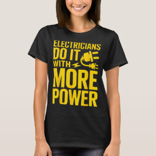 Electricians Do It with More Power Funny T-Shirt