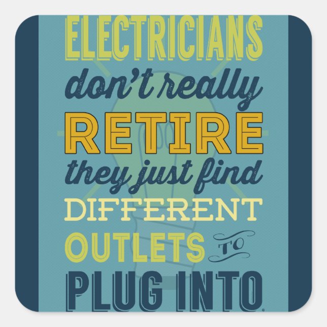 Electricians Don't Really Retire-Humour Square Sticker (Front)