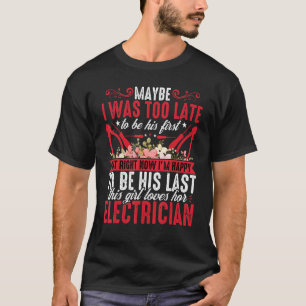 Electrician's Girlfriend   Iu2019m Happy to Be His T-Shirt